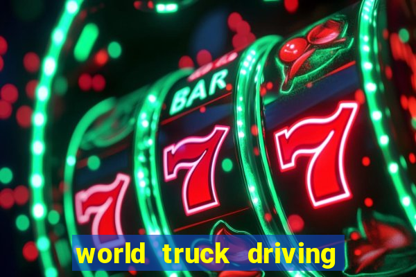 world truck driving simulator dinheiro infinito